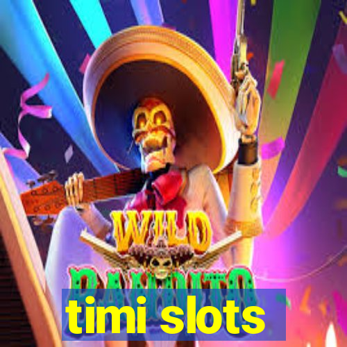 timi slots